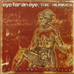 EYE FOR AN EYE / THE HUNKIES "To Co Nas Łączy" split CD