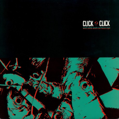 CLICK CLICK "Wet Skin And Curious Eye" LP