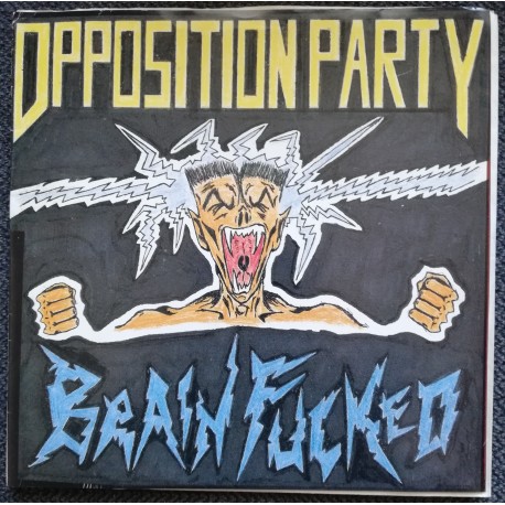 OPPOSITION PARTY "Brain Fucked" 7"EP