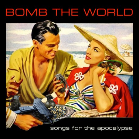 BOMB THE WORLD "Songs For The Apocalypse" CD