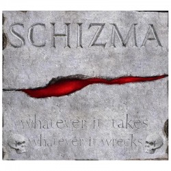 SCHIZMA "Whatever It Takes Whatever It Wrecks" CD