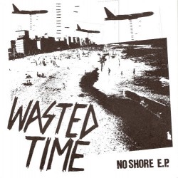 WASTED TIME "No Shore" 7"EP