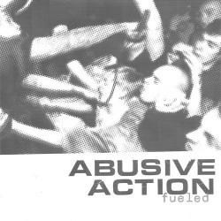 ABUSIVE ACTION "Fueled" 7"EP