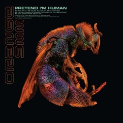 ORANGE 9MM "Pretend I'm Human" LP