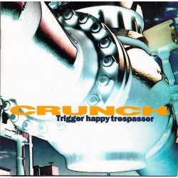 CRUNCH "Trigger Happy Trespasser" CD