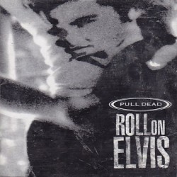 PULL DEAD "Roll On Elvis" CD