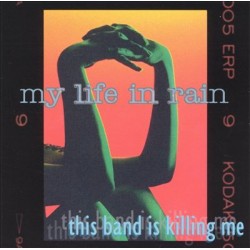 MYLIFE IN RAIN "This Band Is Killing Me" CD