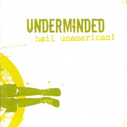 UNDERMINDED "Hail Unamerican!" CD