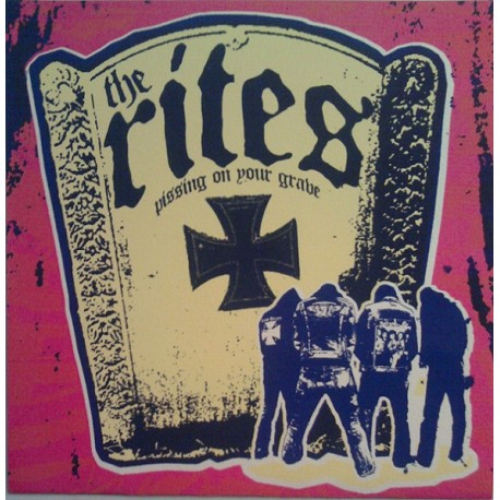 The RITES "Pissing On Your Grave" 7"EP