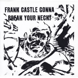 FRANK CASTLE GONNA BREAK YOUR NECK! S/T 7"EP