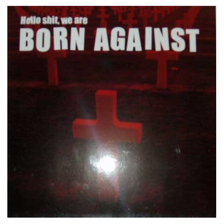 BORN AGAINST "Hello Shit, We Are Born Against" LP