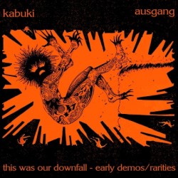 KABUKI / AUSGANG "This Was Our Downfall" split LP