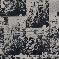 ALTERNATIVE "If They Treat You Like Shit" LP