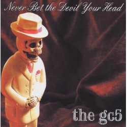 GC5 "Never Bet The Devil Your Head" CD