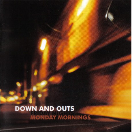 DOWN AND OUTS "Friday Nights Monday Mornings" CD