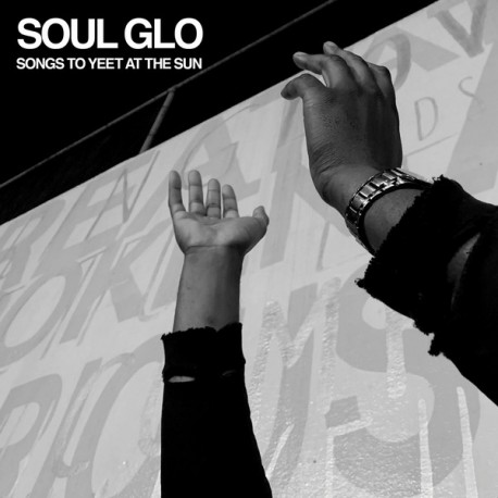 SOUL GLO "Songs To Yeet At The Sun" 12"EP