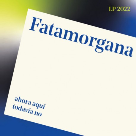 FATAMORGANA "Ahora Aquí, Todavía No" LP