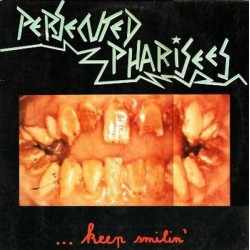 PERSECUTED PHARISEES - Keep Smilin LP