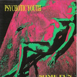 PSYCHOTIC YOUTH - Some Fun LP