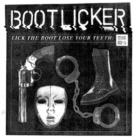 BOOTLICKER "Lick The Boot, Lose Your Teeth: The EP's" LP