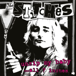 The STITCHES "Unzip My Baby ... All 7inches" LP