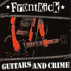 FRONTKICK "Guitars And Crime" CD