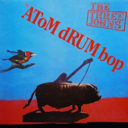 The THREE JOHNS - Atom Drum Bop LP