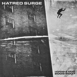 HATRED SURGE "Horrible Mess 2005-2007" LP