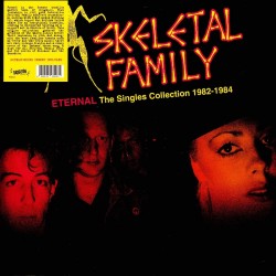 SKELETAL FAMILY "Eternal: The Singles Collection 1982-1984" LP