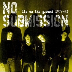 NO SUBMISSION "Lie On The Ground 1979-81" LP