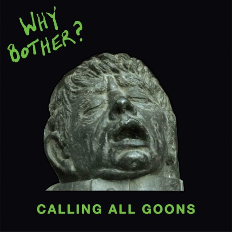 WHY BOTHER? "Calling All Goons" LP