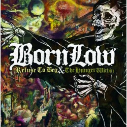 BORN LOW "Refuse To Beg & The Hunger Within" CD