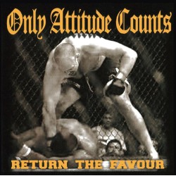 ONLY ATTITUDE COUNTS "Return The Favour" CD