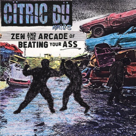 CITRIC DUMMIES "Zen and the Arcade of Beating Your Ass" LP