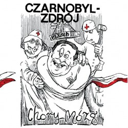 CZARNOBYL ZDRÓJ - Chory Mózg... O Szczęściu LP