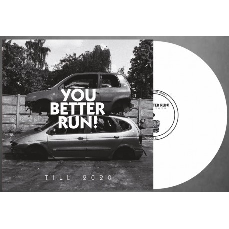 YOU BETTER RUN "Till 2020" white LP