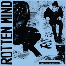 ROTTEN MIND "I'm Alone Even With You" LP