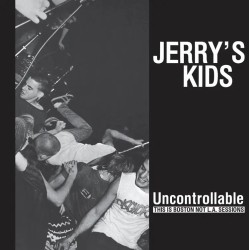 JERRY'S KIDS "Uncontrollable: This is Boston Not L.A. Sessions" LP