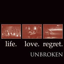 UNBROKEN "Life. Love. Regret." LP