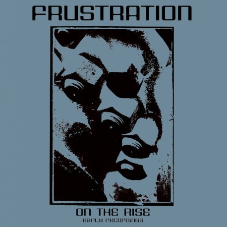 FRUSTRATION "On The Rise (Early Recordings)" LP