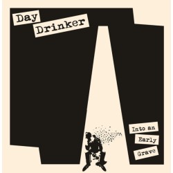 DAY DRINKER "Into An Early Grave" LP