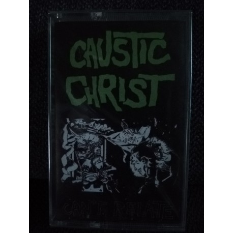 CAUSTIC CHRIST "Can't Relate" CASS